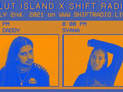 07/02/21 – SLUT ISLAND x SHIFT&nbsp;RADIO